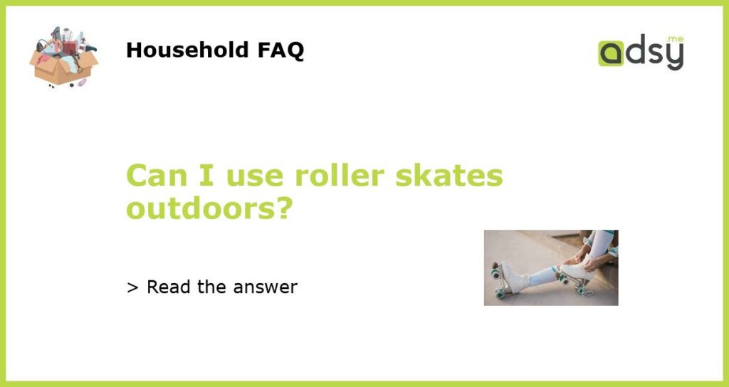 Can I use roller skates outdoors featured
