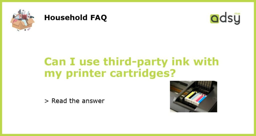 Can I use third party ink with my printer cartridges featured