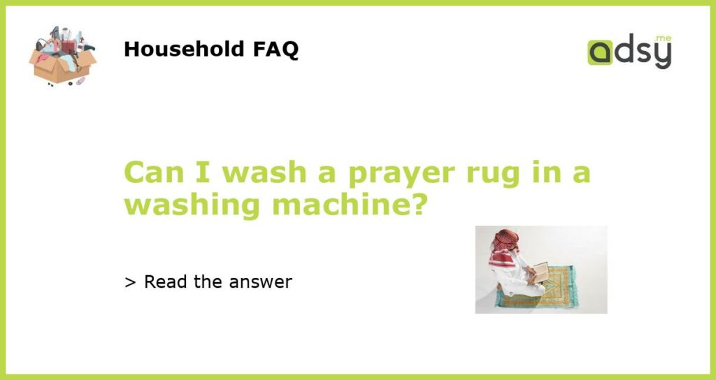 Can I wash a prayer rug in a washing machine featured