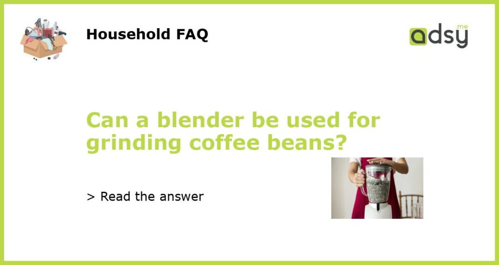 Can a blender be used for grinding coffee beans featured