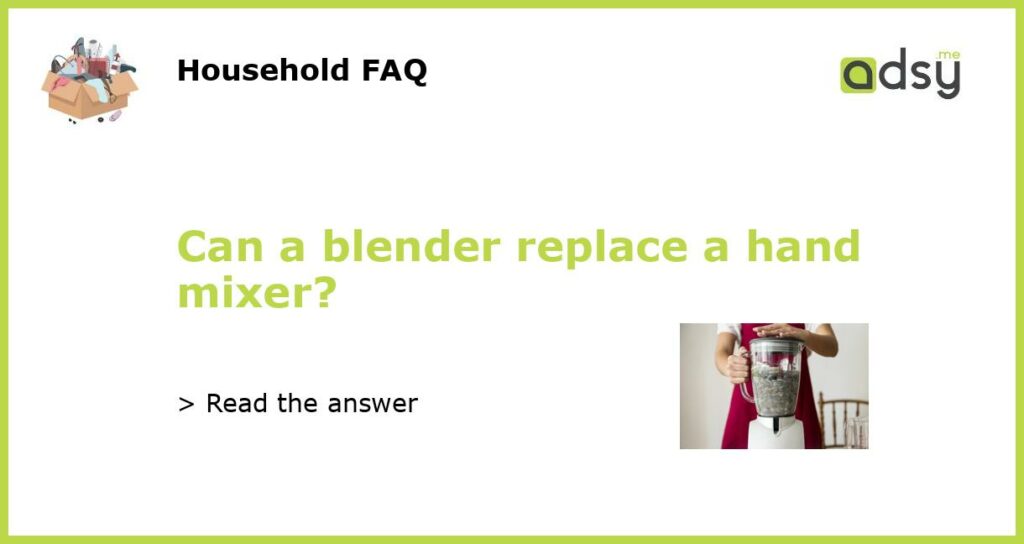 Can a blender replace a hand mixer featured