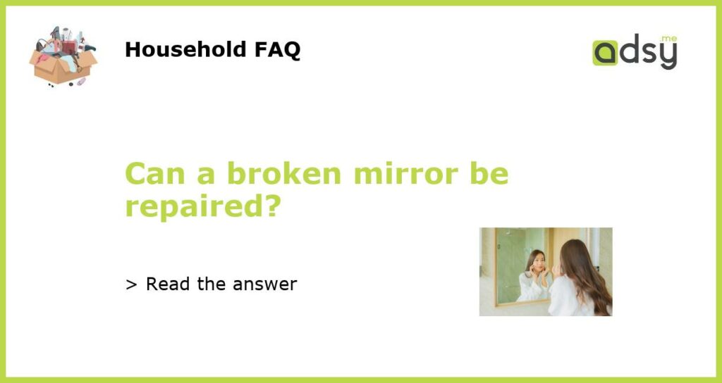 Can a broken mirror be repaired featured
