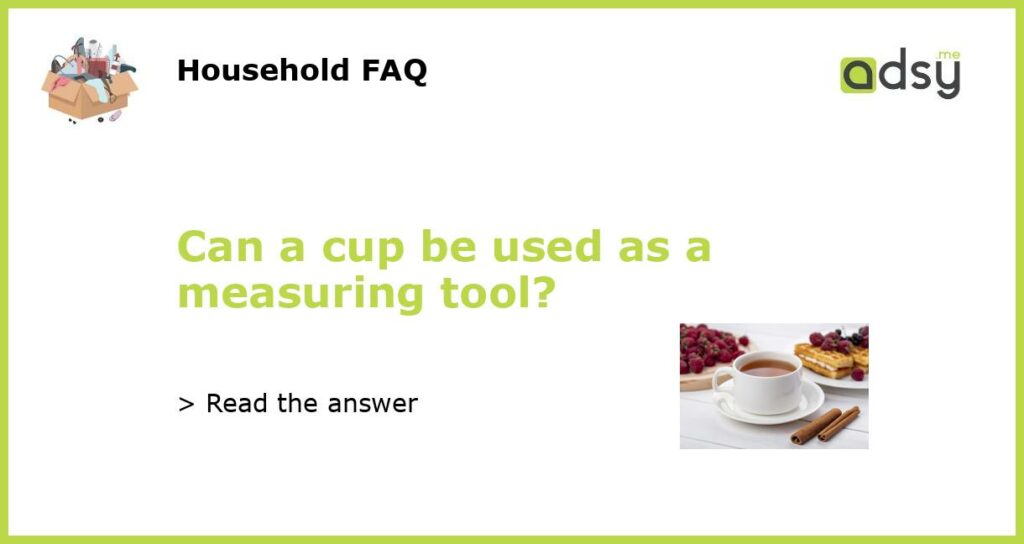 Can a cup be used as a measuring tool featured