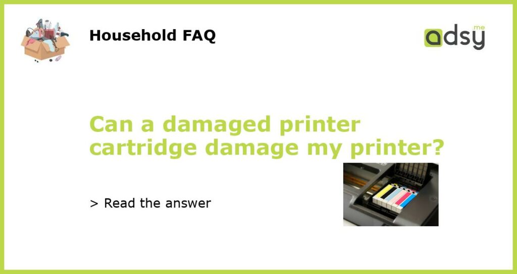 Can a damaged printer cartridge damage my printer featured