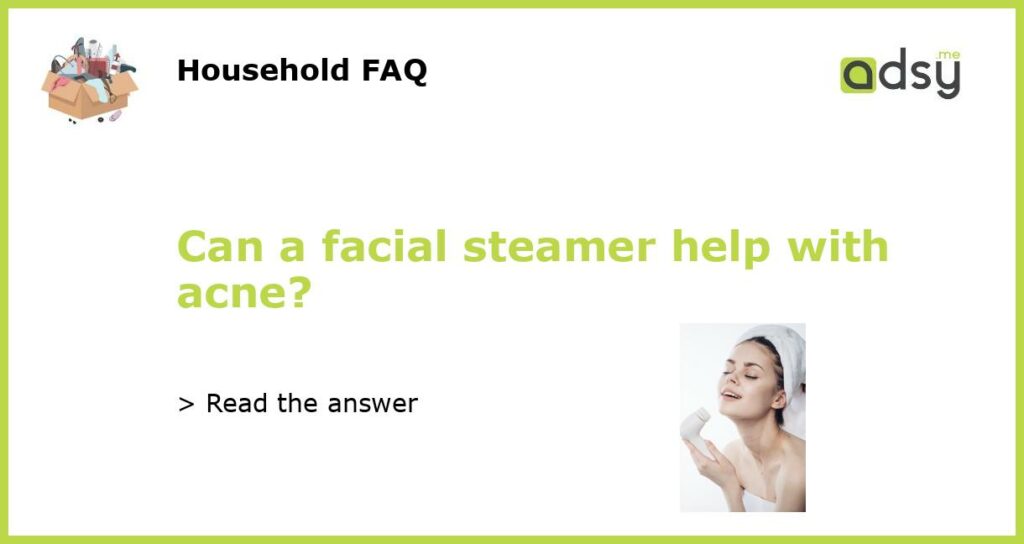 Can a facial steamer help with acne featured
