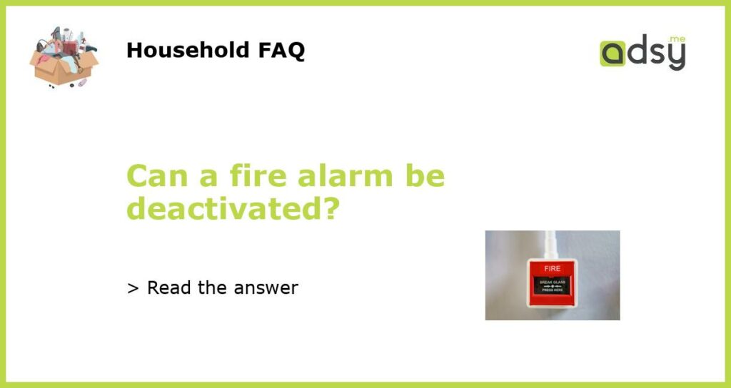 Can a fire alarm be deactivated featured