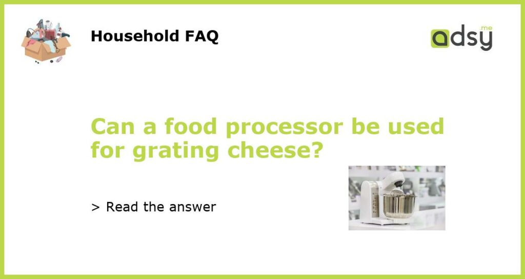 Can a food processor be used for grating cheese featured