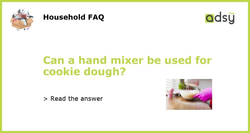 Can a hand mixer be used for cookie dough featured
