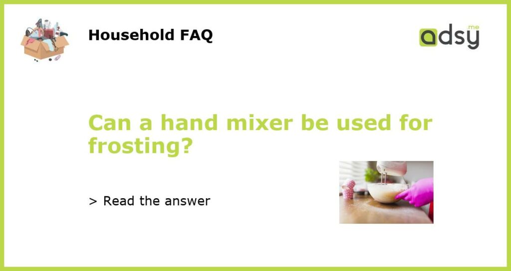 Can a hand mixer be used for frosting featured