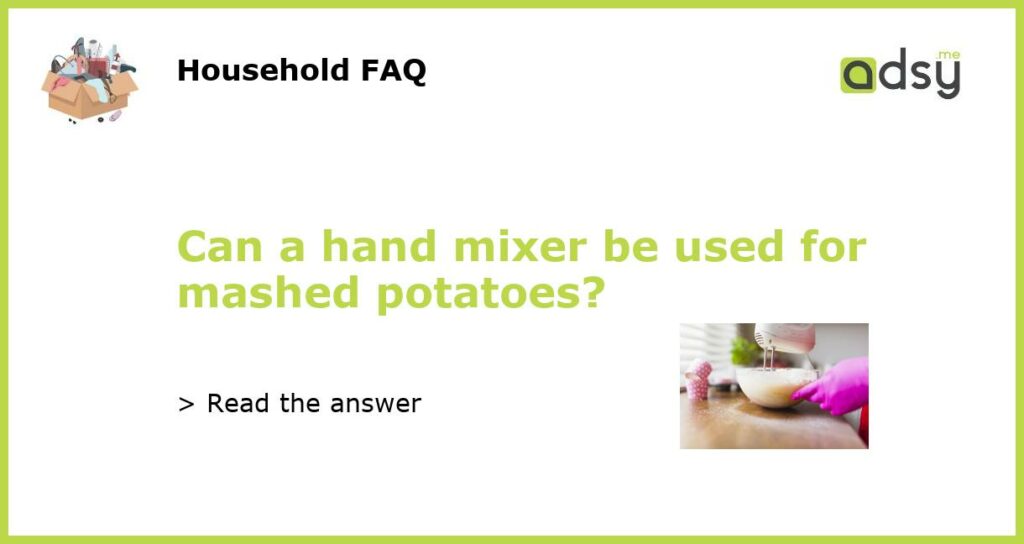 Can a hand mixer be used for mashed potatoes featured