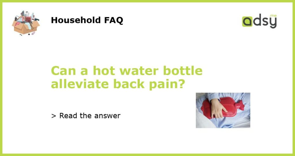Can a hot water bottle alleviate back pain featured