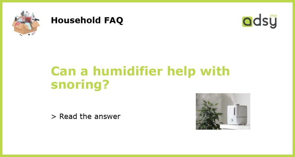 Can a humidifier help with snoring featured