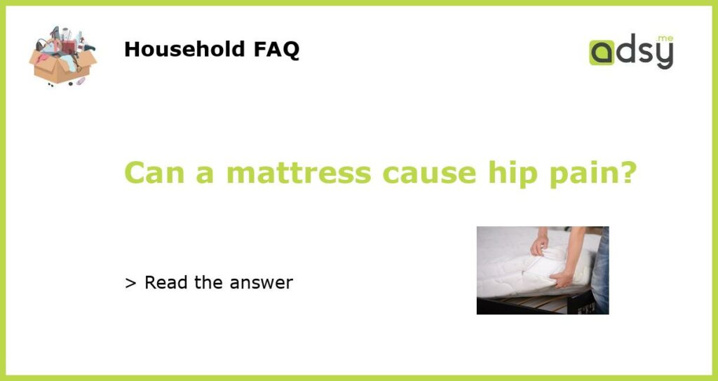 Can a mattress cause hip pain featured