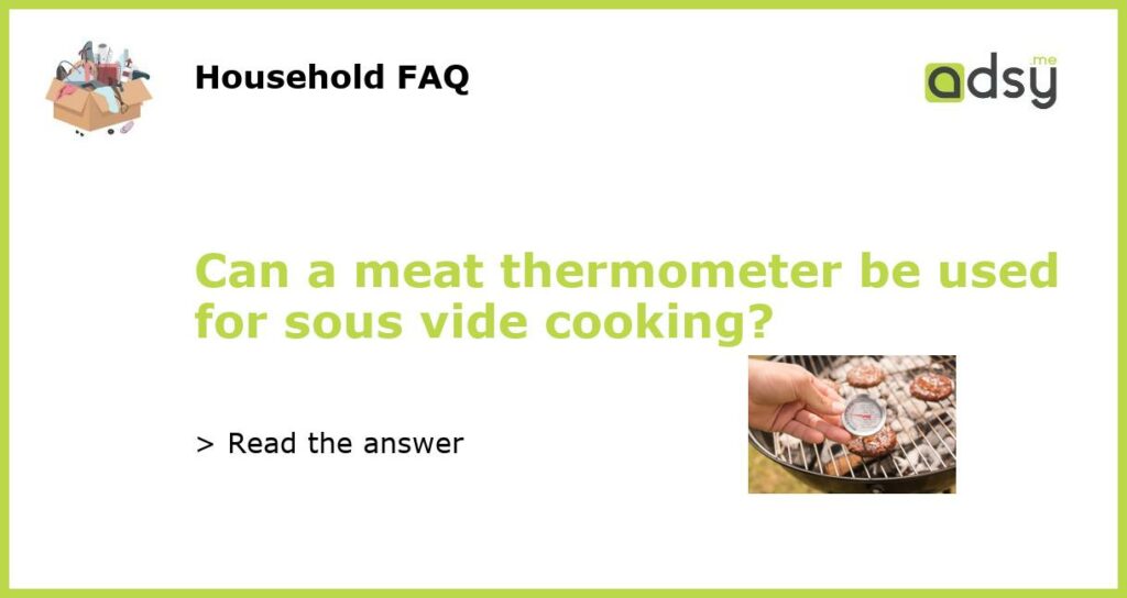Can a meat thermometer be used for sous vide cooking featured