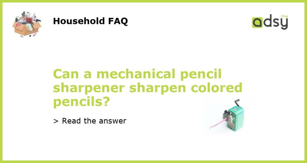Can a mechanical pencil sharpener sharpen colored pencils featured