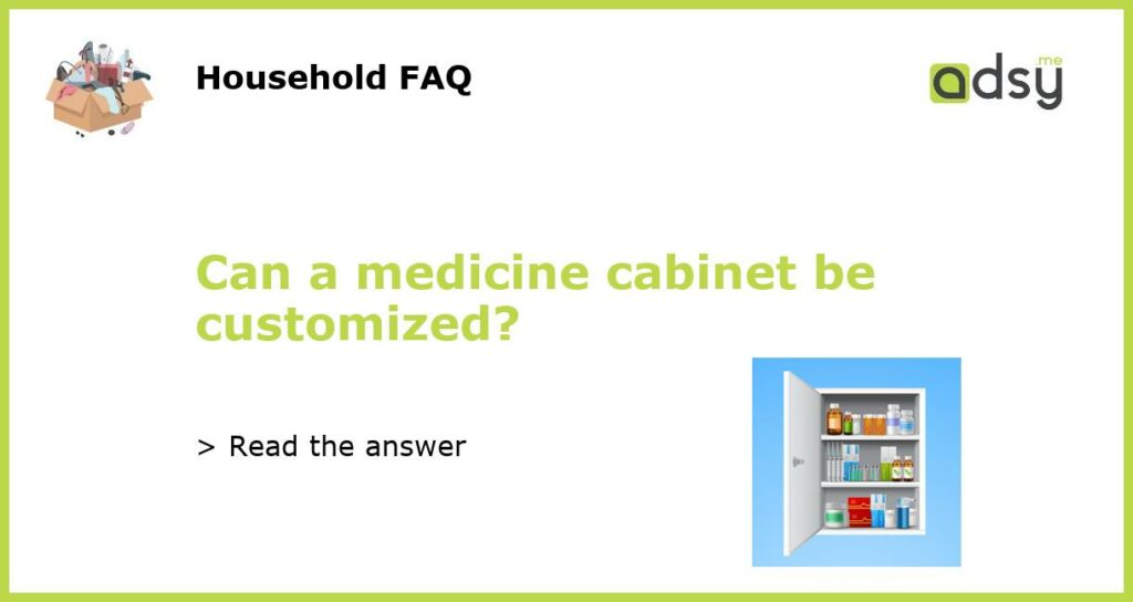 Can a medicine cabinet be customized featured