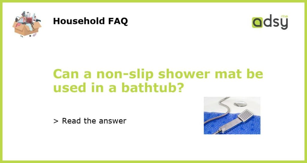 Can a non slip shower mat be used in a bathtub featured
