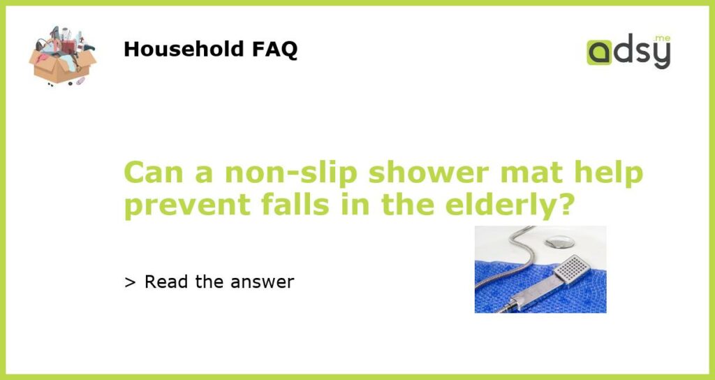 Can a non-slip shower mat help prevent falls in the elderly?