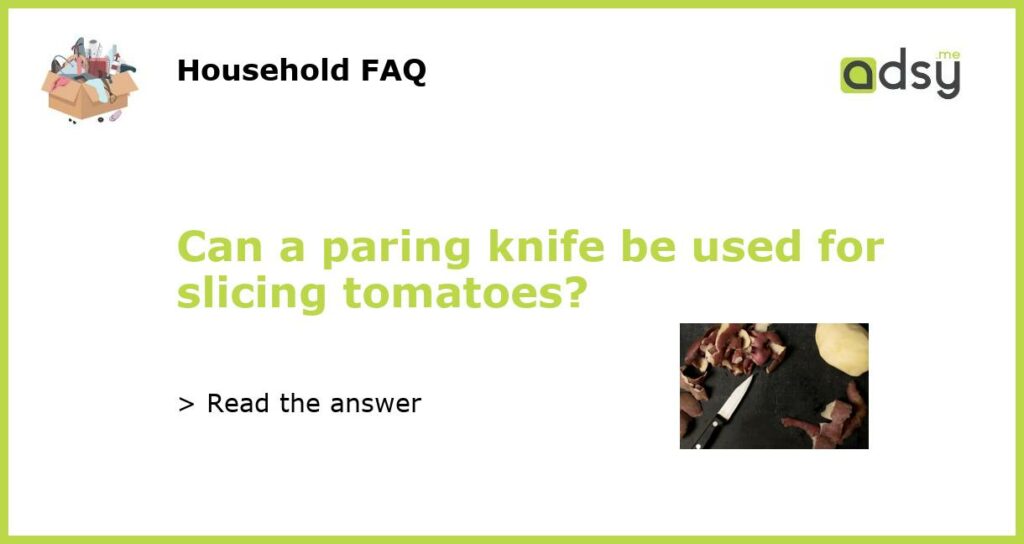 Can a paring knife be used for slicing tomatoes featured