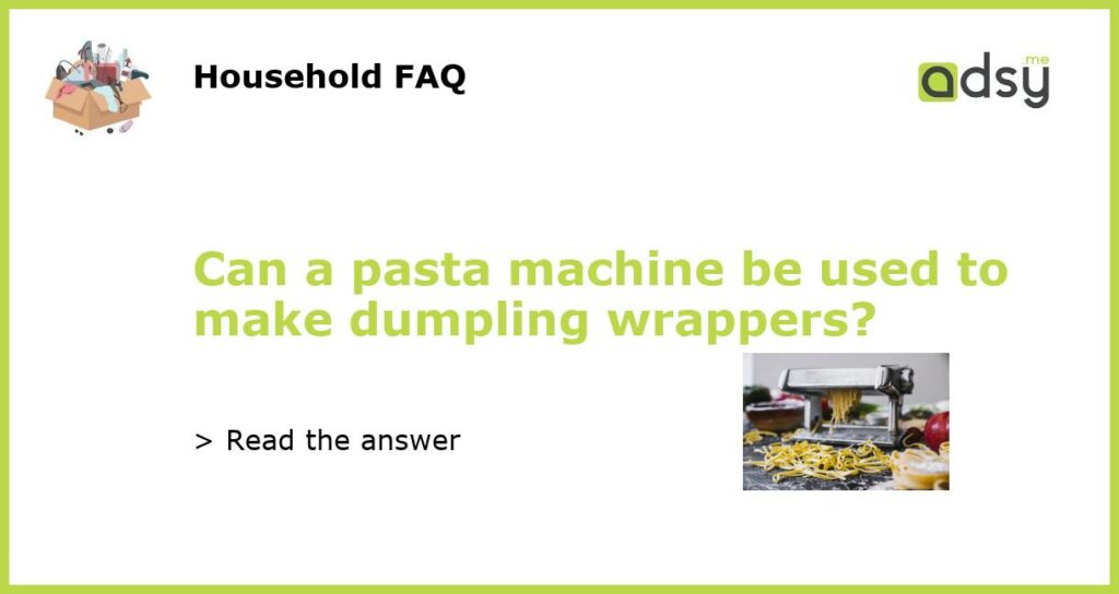 Can a pasta machine be used to make dumpling wrappers featured