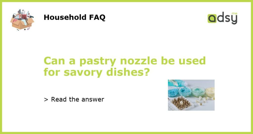 Can a pastry nozzle be used for savory dishes featured