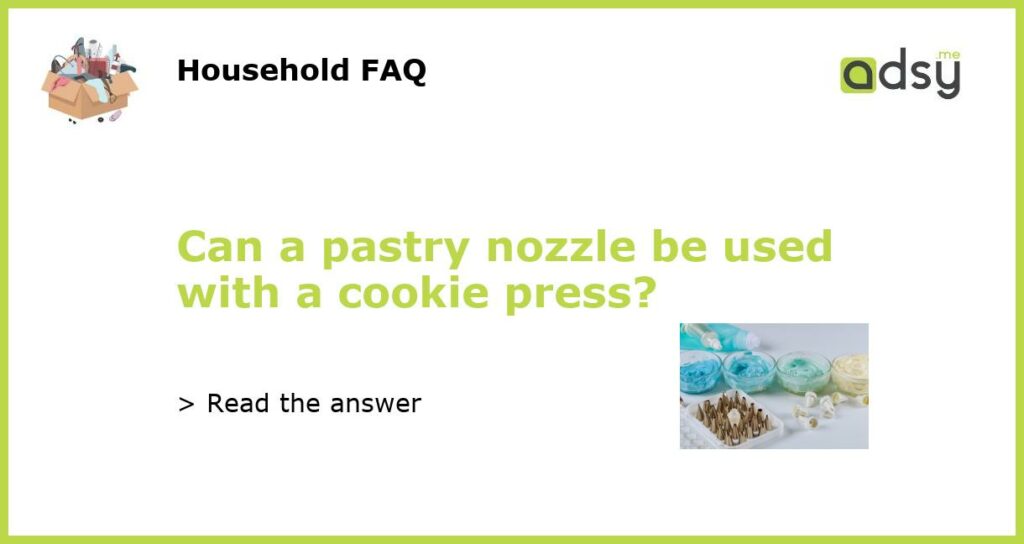 Can a pastry nozzle be used with a cookie press featured