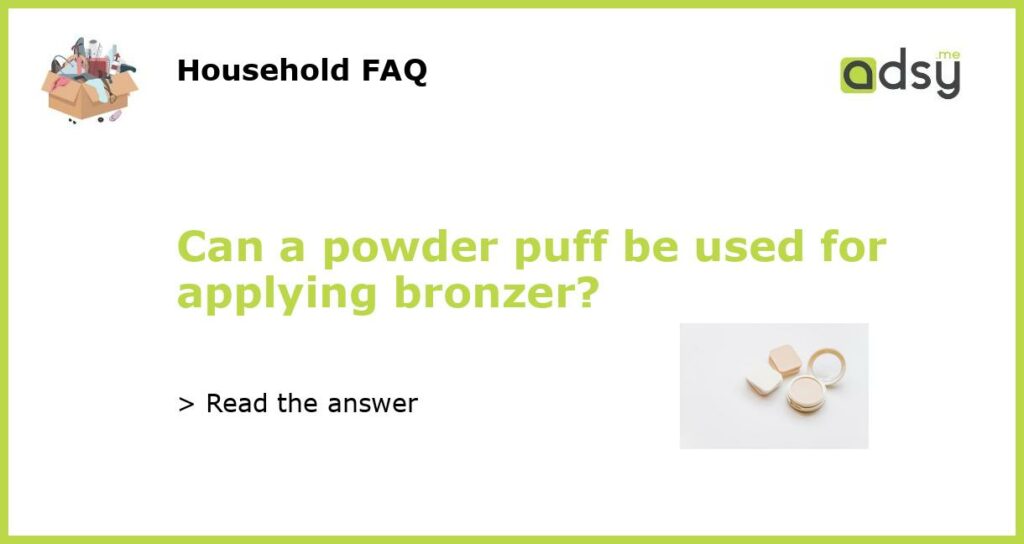 Can a powder puff be used for applying bronzer featured