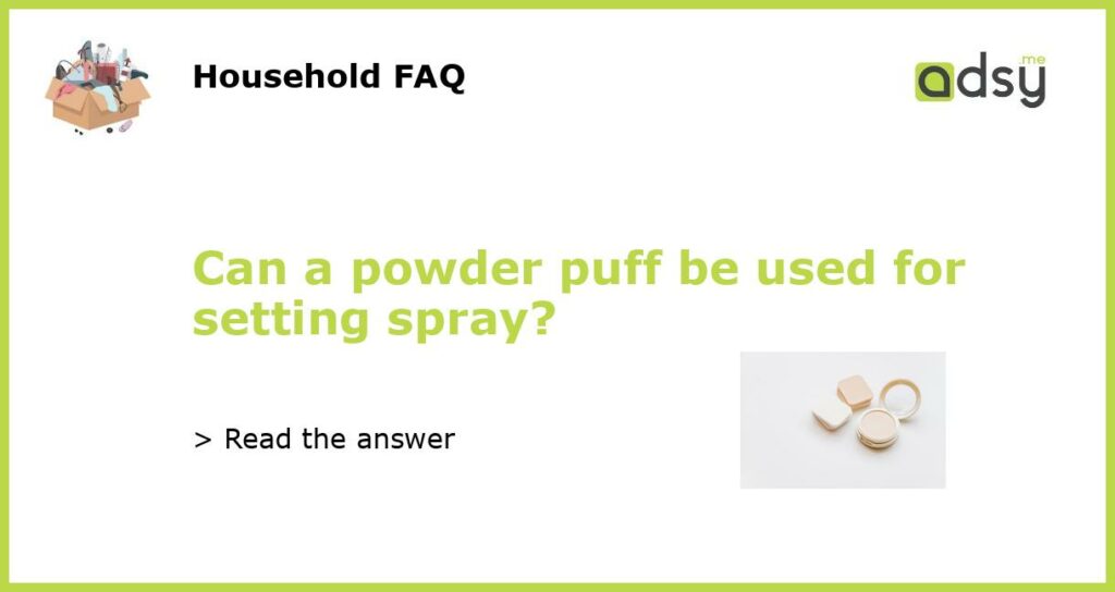 Can a powder puff be used for setting spray featured