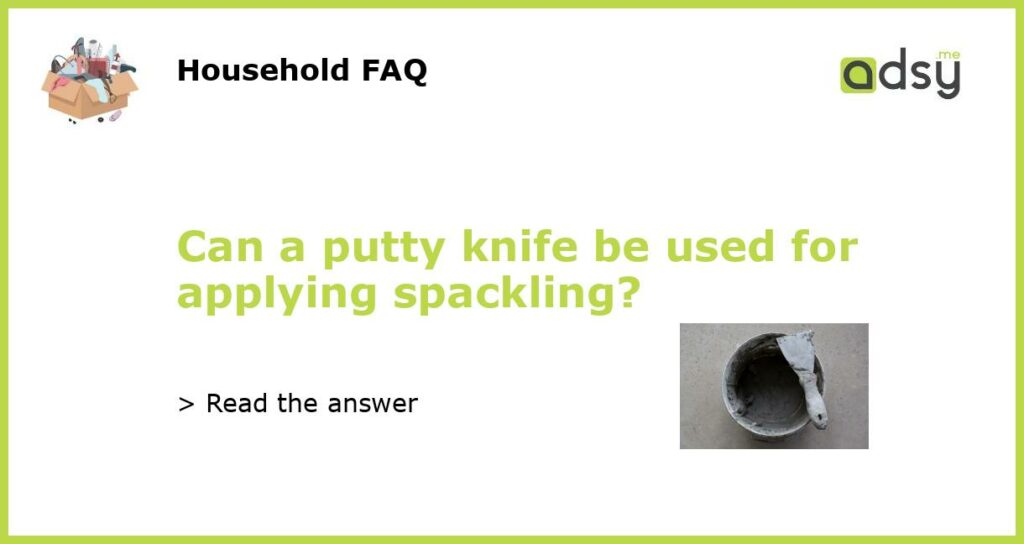 Can a putty knife be used for applying spackling featured