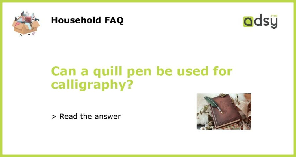 Can a quill pen be used for calligraphy featured