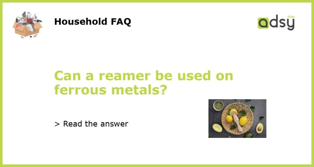 Can a reamer be used on ferrous metals featured
