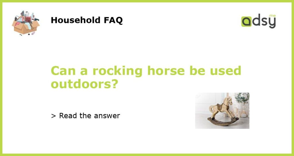 Can a rocking horse be used outdoors featured
