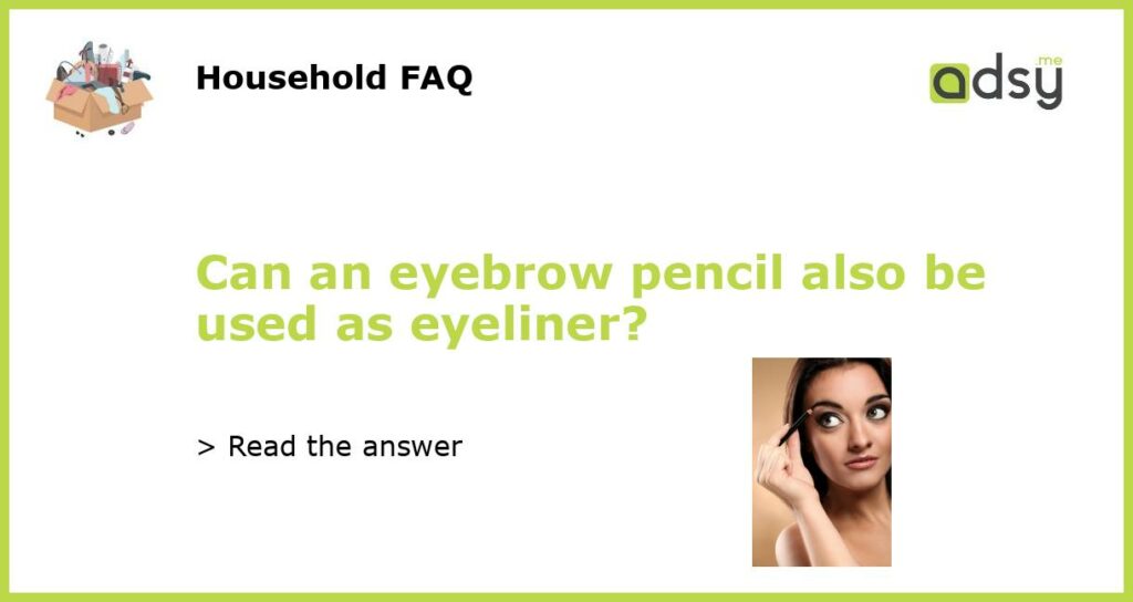 Can an eyebrow pencil also be used as eyeliner featured
