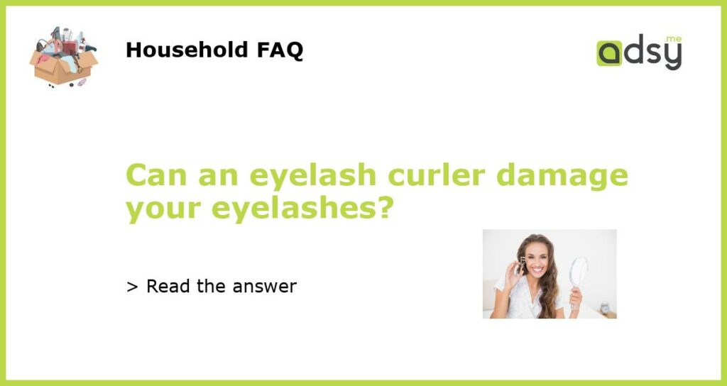 Can an eyelash curler damage your eyelashes featured