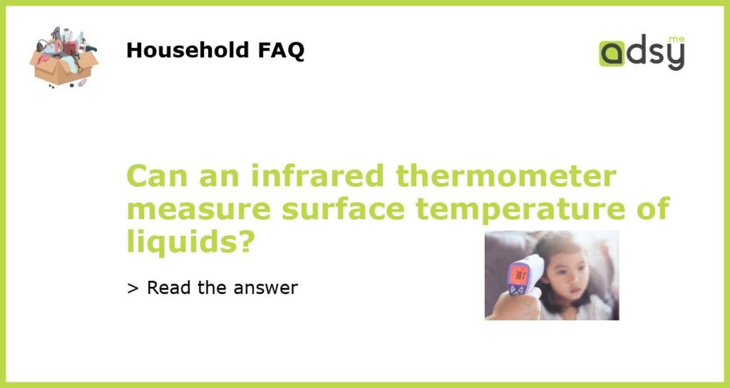 Can an infrared thermometer measure surface temperature of liquids featured