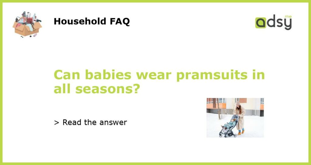 Can babies wear pramsuits in all seasons featured
