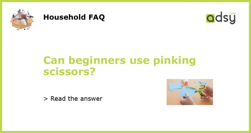 Can beginners use pinking scissors featured