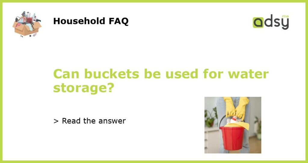 Can buckets be used for water storage?