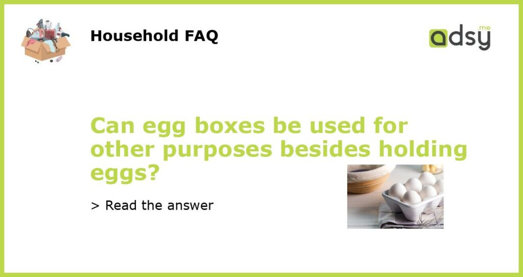 Can egg boxes be used for other purposes besides holding eggs featured