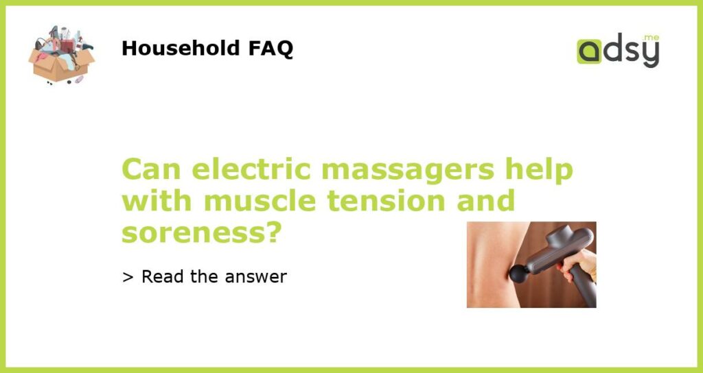 Can electric massagers help with muscle tension and soreness featured