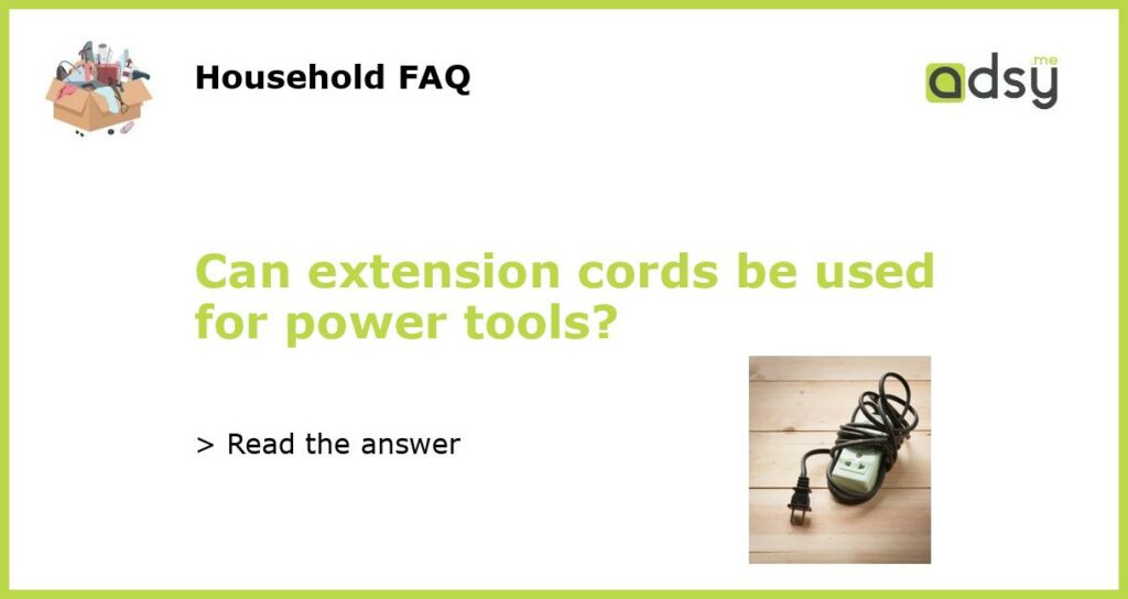 Can extension cords be used for power tools featured