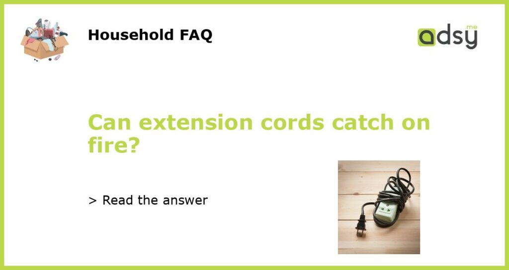 Can extension cords catch on fire featured