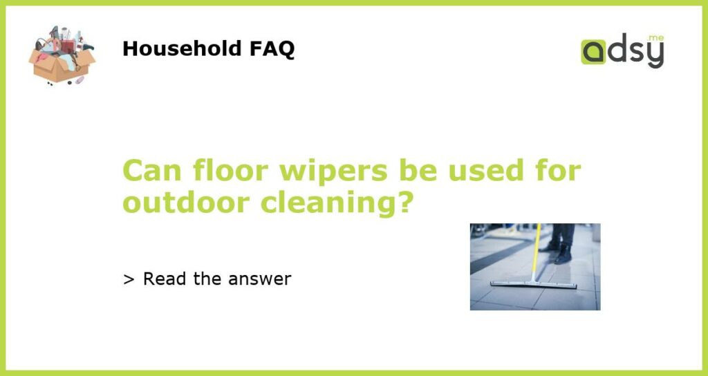 Can floor wipers be used for outdoor cleaning featured