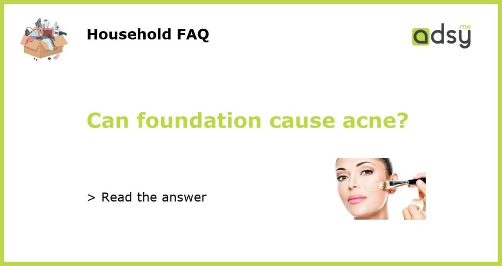 Can foundation cause acne featured