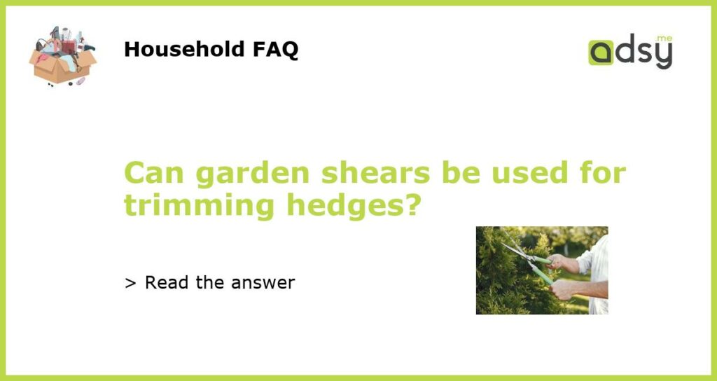 Can garden shears be used for trimming hedges featured