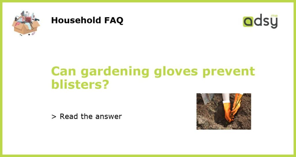 Can gardening gloves prevent blisters featured