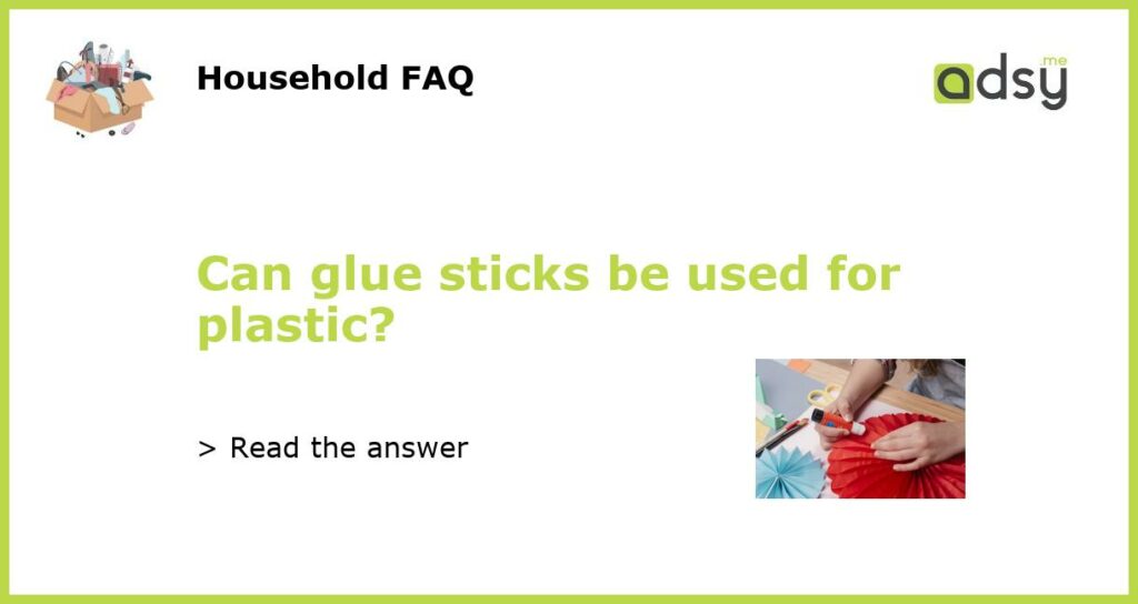 Can glue sticks be used for plastic featured