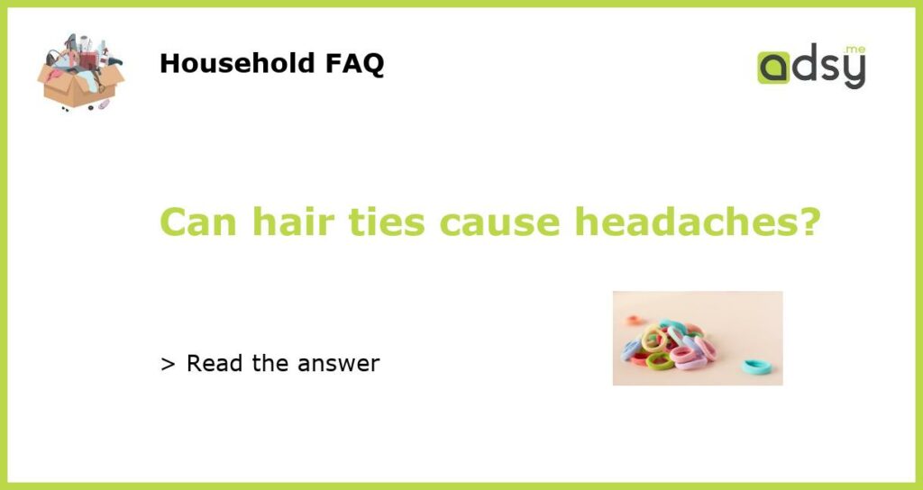 Can hair ties cause headaches featured