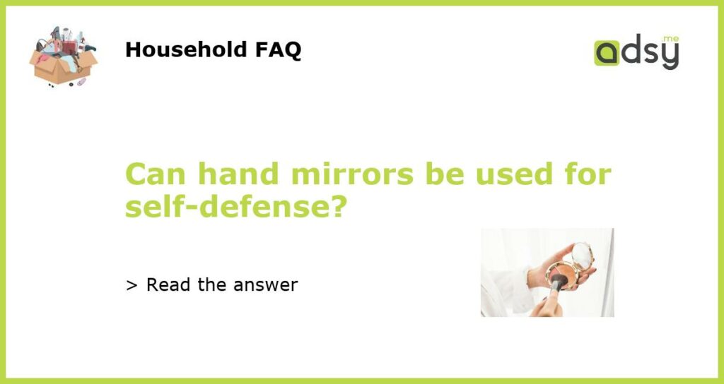 Can hand mirrors be used for self defense featured