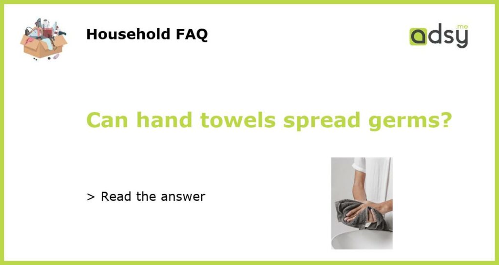 Can hand towels spread germs featured